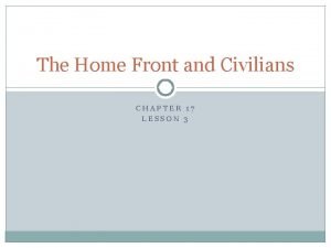 Lesson 3 the home front and civilians