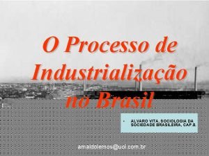 O Processo de Industrializao no Brasil ALVARO VITA