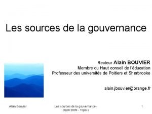 Les sources de la gouvernance Recteur Alain BOUVIER