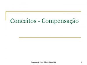 Conceitos Compensao Prof Gilberto Shinyashiki 1 Modelo de