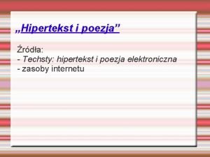 Hipertekst i poezja rda Techsty hipertekst i poezja