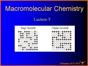 Macromolecular Chemistry Lecture 5 Step Growth Chain Growth
