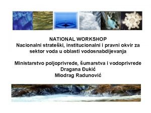 NATIONAL WORKSHOP Nacionalni strateki institucionalni i pravni okvir