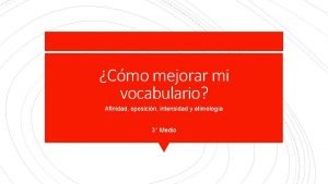 Cmo mejorar mi vocabulario Afinidad oposicin intensidad y