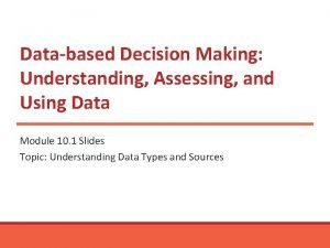 Databased Decision Making Understanding Assessing and Using Data