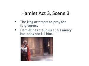 Hamlet Act 3 Scene 3 The king attempts