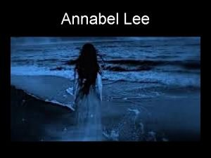 Annabel Lee Meet Edgar Allan Poe 1809 1849