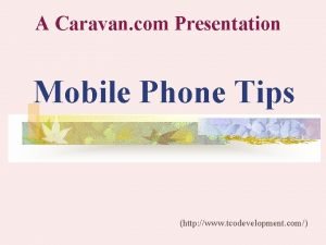 A Caravan com Presentation Mobile Phone Tips http