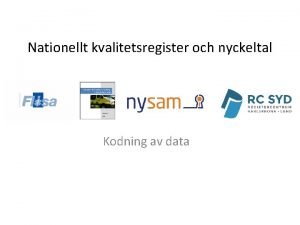 Nationellt kvalitetsregister och nyckeltal Kodning av data Agenda