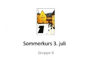 Sommerkurs 3 juli Gruppe B Tidspreposisjoner OM Vi