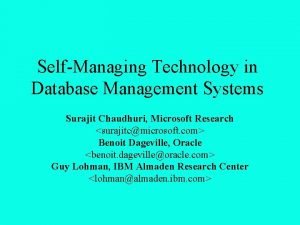 SelfManaging Technology in Database Management Systems Surajit Chaudhuri