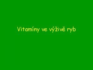 Vitamny ve viv ryb Vitamny jsou obecn definovny