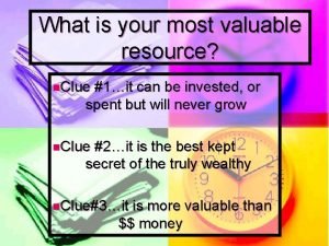 What is your most valuable resource n Clue