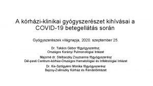 A krhziklinikai gygyszerszet kihvsai a COVID19 betegellts sorn