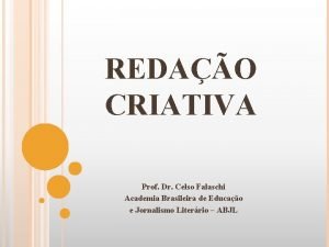 REDAO CRIATIVA Prof Dr Celso Falaschi Academia Brasileira