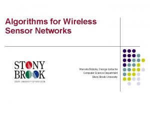 Algorithms for Wireless Sensor Networks Marcela Boboila George