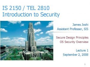 IS 2150 TEL 2810 Introduction to Security James