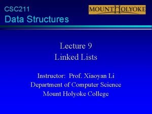 CSC 211 Data Structures Lecture 9 Linked Lists