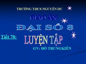 TRNG THCS NGUYN DU Tit 78 GV TRUNGKIN
