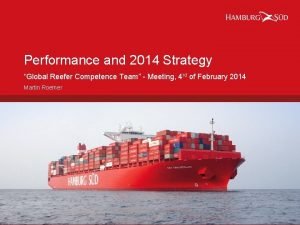 Performance and 2014 Strategy Global Reefer Competence Team