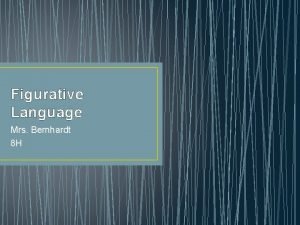Figurative Language Mrs Bernhardt 8 H Figurative Language