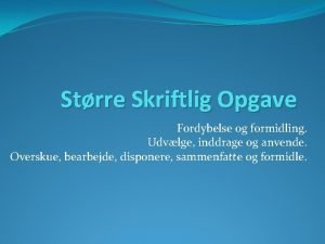 Strre Skriftlig Opgave Fordybelse og formidling Udvlge inddrage