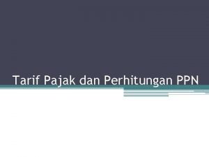 Tarif Pajak dan Perhitungan PPN Tarif Pajak Pertambahan