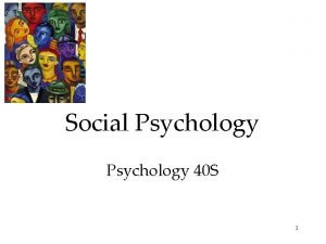 Social Psychology 40 S 1 Focuses in Social