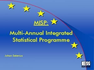 MISP MultiAnnual Integrated Statistical Programme Johan Selenius Why