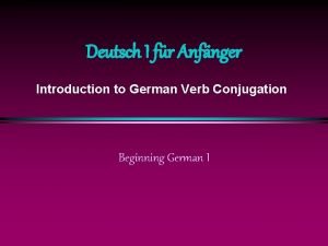 Deutsch I fr Anfnger Introduction to German Verb