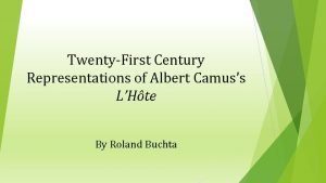 TwentyFirst Century Representations of Albert Camuss LHte By