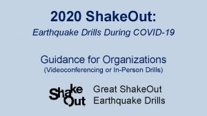 2020 Shake Out Earthquake Drills During COVID19 Guidance