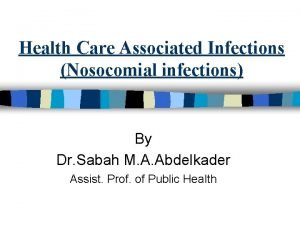 Health Care Associated Infections Nosocomial infections By Dr