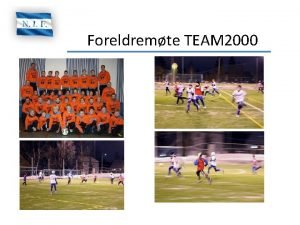 Foreldremte TEAM 2000 Agenda 1 Oppsummering av sesongen