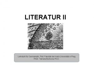 LITERATUR II Lehrstuhl fr Germanistik Pd Fakultt der