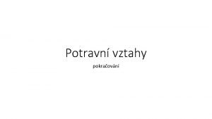 Potravn vztahy pokraovn Dal potravn vztahy predace Predtor