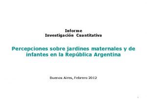 Informe Investigacin Cuantitativa Percepciones sobre jardines maternales y