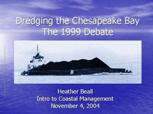 Dredging the Chesapeake Bay The 1999 Debate Heather