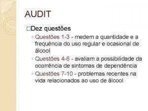 AUDIT Dez questes Questes 1 3 medem a