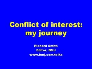 Conflict of interest my journey Richard Smith Editor