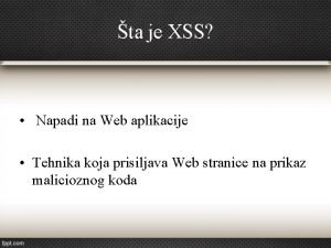 ta je XSS Napadi na Web aplikacije Tehnika