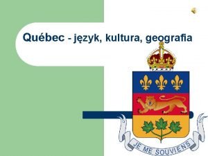 Qubec jzyk kultura geografia Qubec l Prowincja Kanady