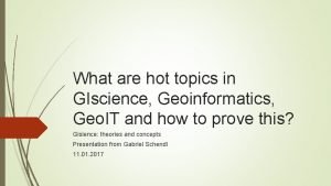 What are hot topics in GIscience Geoinformatics Geo