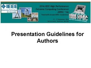 Presentation Guidelines for Authors About this Presentation Use