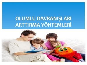 OLUMLU DAVRANILARI ARTTIRMA YNTEMLER ocuunuzun ilk ve en