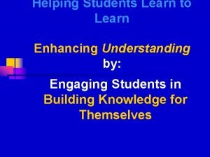 Helping Students Learn to Learn Enhancing Understanding by