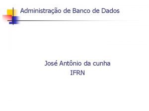 Administrao de Banco de Dados Jos Antnio da