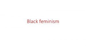 Black feminism What is black feminism Black feminism