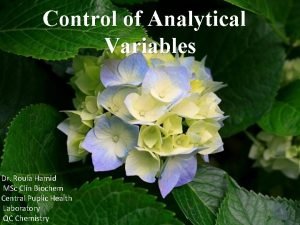 Control of Analytical Variables Dr Roula Hamid MSc
