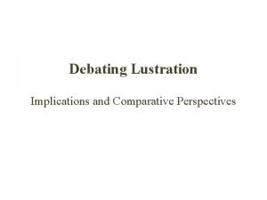 Debating Lustration Implications and Comparative Perspectives What is